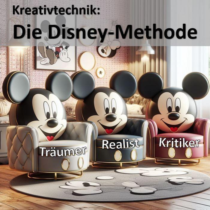 Kreativitätstechnik "Die Disney Methode" nach Walt Disney