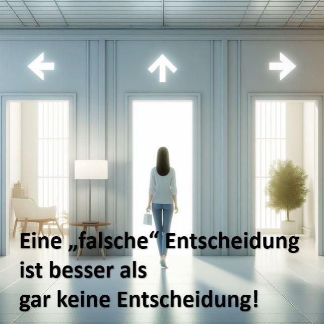 Eine schlechte Entscheidung ist besser als gar keine Entscheidung
