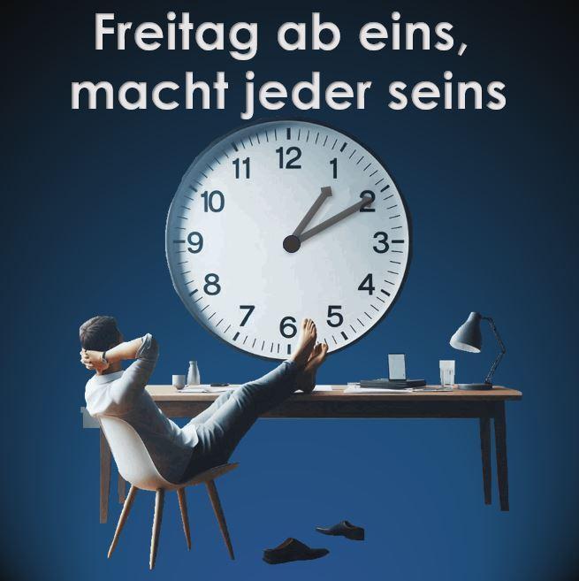 Freitag ab eins, macht jeder seins
