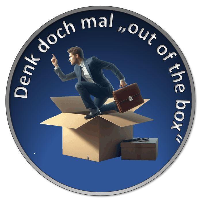 Denk doch mal "Out of the Box"